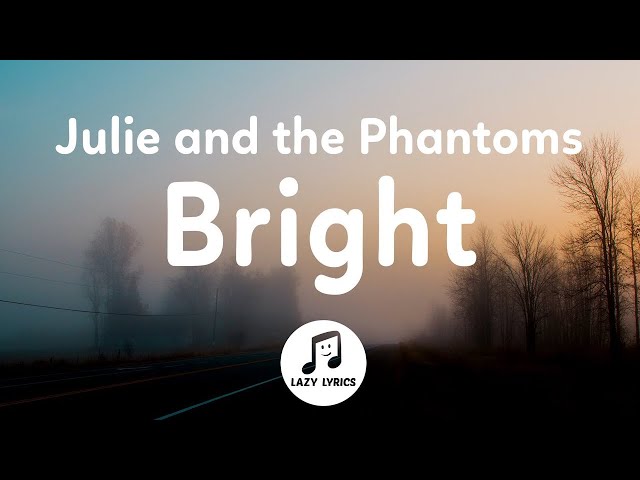 Julie and the Phantoms - Bright (Lyrics) ​ft. Madison Reyes From Julie and the Phantoms Season 1 class=