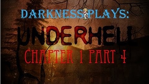 Darkness Plays - Underhell Chapter One [Part 4]