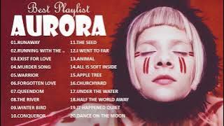 A.U.R.O.R.A Greatest Hits Full Album 2023- Best Of A.U.R.O.R.A - A.U.R.O.R.A New Songs playlist 2023