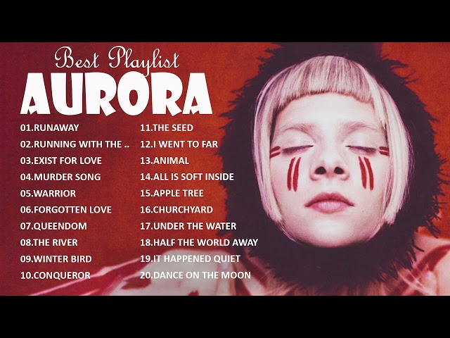 A.U.R.O.R.A Greatest Hits Full Album 2023- Best Of A.U.R.O.R.A - A.U.R.O.R.A New Songs playlist 2023 class=
