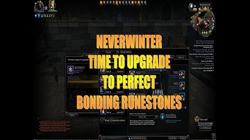 Neverwinter UPGRADING FROM GREATER TO PERFECT BONDING RUNESTONES