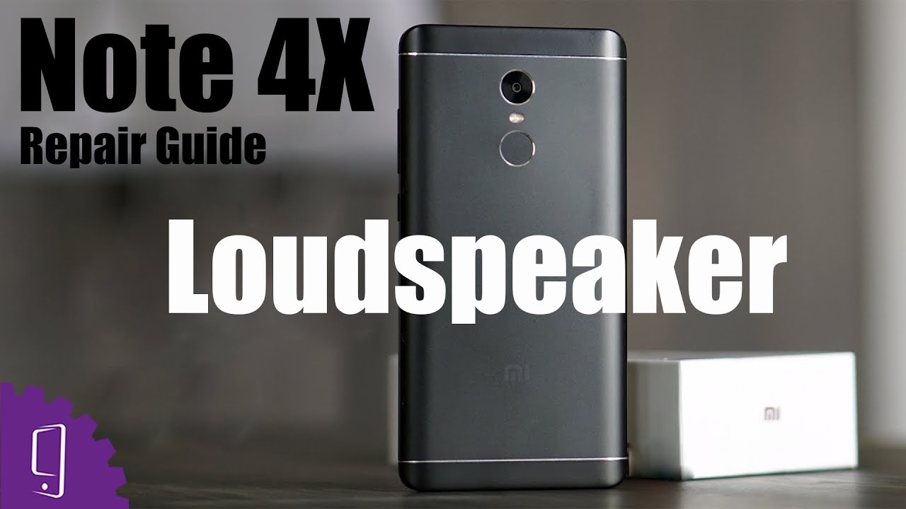 Xiaomi Redmi Note 4X - Loudspeaker Repair Guide
