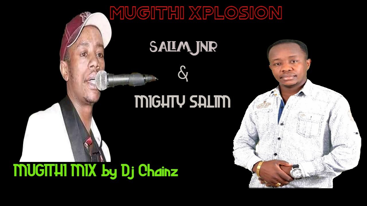 MUGITHI MIX  BEST OF SALIM JNR  MIGHTY SALIM ft JOSEPH KAMARUJOHN NDICHUFRANCIS RUGWITI etc