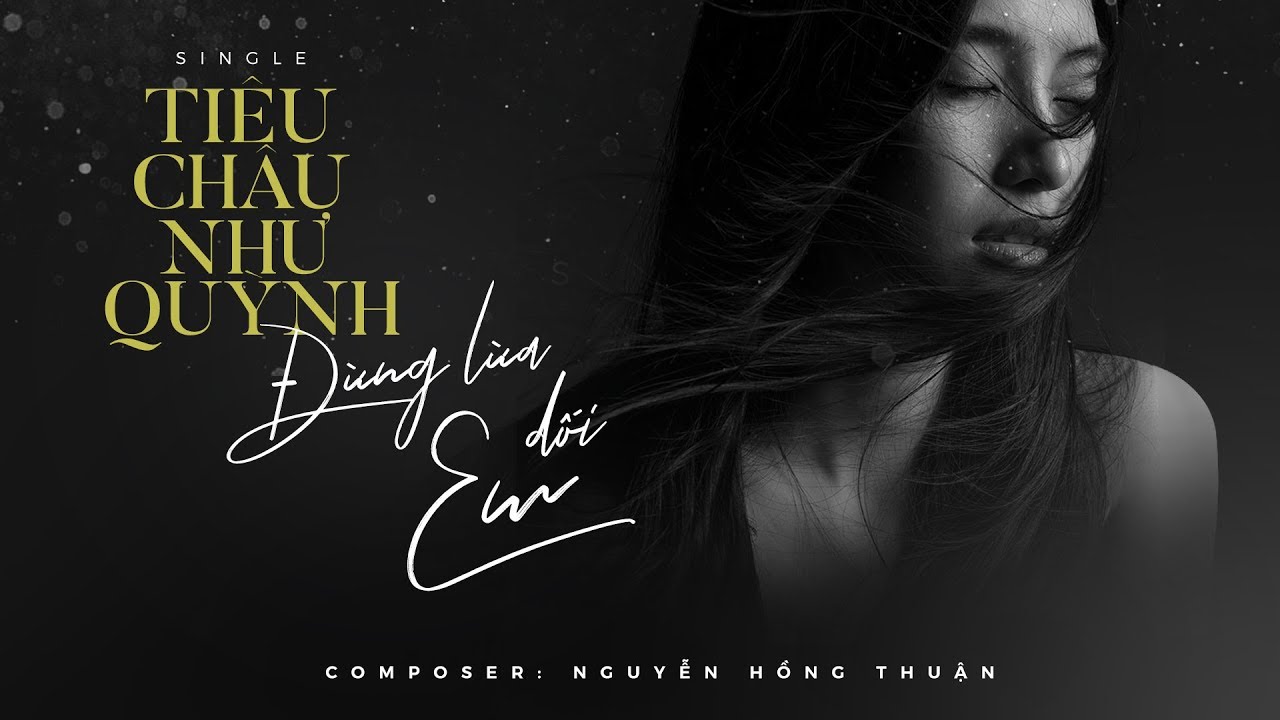 ĐỪNG LỪA DỐI EM | TIÊU CHÂU NHƯ QUỲNH