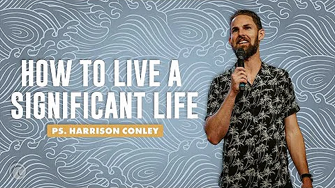 How To Live A Significant Life | Pastor Harrison C...