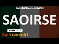 How to Pronounce SAOIRSE? (CORRECTLY)