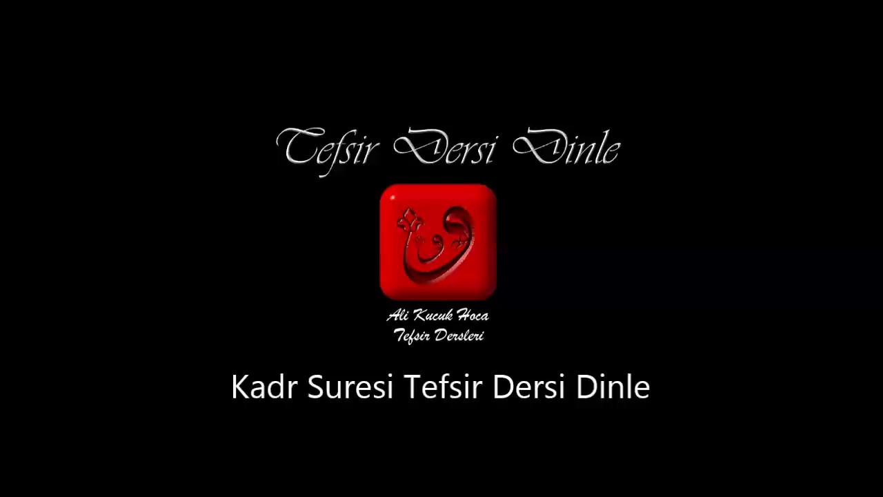 Ali Kk Kadr Suresi Tefsir Dersi Dinle  MP3 Ses