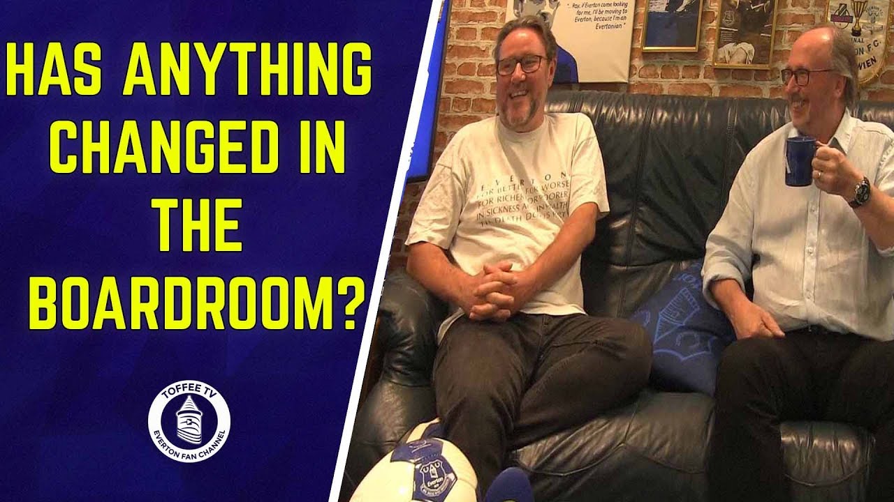 Has Anything Changed In The Everton Boardroom? YouTube