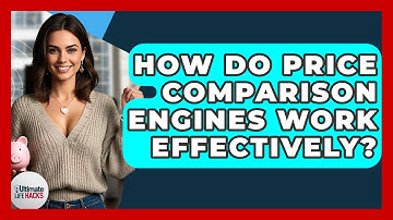 How Do Price Comparison Engines Work Effectively? - Ultimate Life Hacks