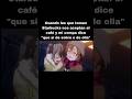 Pero si está bueno el café de olla #anime #memes #humor #animeshorts