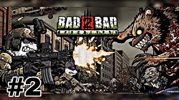 BAD 2 BAD APOCALYPSE  GAMEPLAY WALKTHROUGH ( ANDROID / IOS ) #2