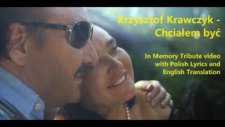 Krzysztof Krawczyk - Chciałem Być In Memory Tribute Video With Polish Lyrics & English Translation