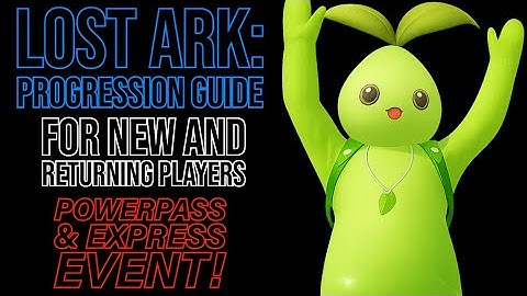 Lost Ark: Progression Guide for New/Returning Players