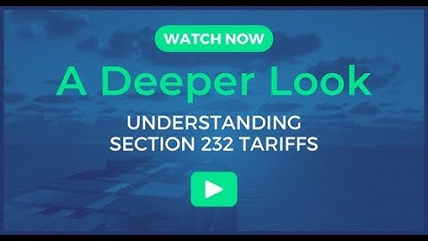 Section 232 Tariffs: National Security and Your Supply Chain