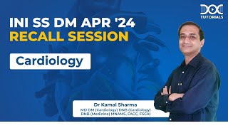 INI SS Apr '24 DM Cardiology Recall Session by Dr Kamal Sharma