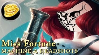 [Tuto] Miss Fortune : Comment HEADSHOT? (Champion Trolllight)