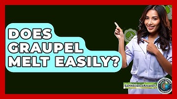 Does Graupel Melt Easily? - Earth Science Answers