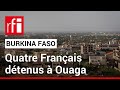 Burkina faso  quatre fonctionnaires franais arrts  ouagadougou  rfi
