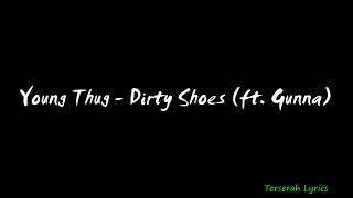 Young Thug - Dirty Shoes ft  Gunna Lyrics