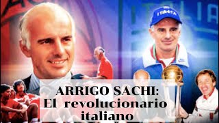 ARRIGO SACCHI: EL REVOLUCIONARIO ITALIANO #acmilan #calcio #seriea #italia