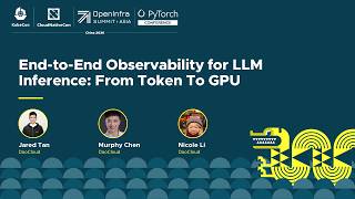 End-to-End Observability for LLM Inference: From Token To GPU - Jared Tan, Murphy Chen & Nicole Li