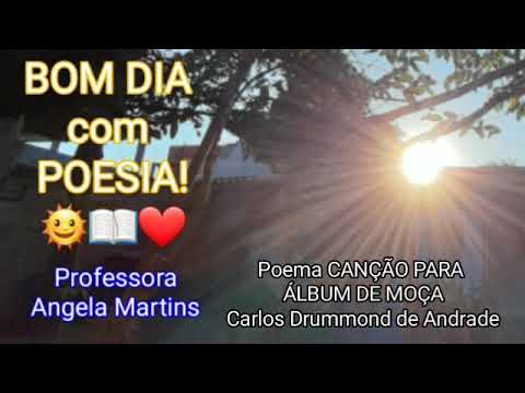 BOM DIA com POESIA! Poema CANÇÃO PARA ÁLBUM DE MOÇA - Carlos Drummond de  Andrade 11/09/2020 - YouTube