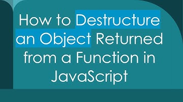 How to Destructure an Object Returned from a Function in JavaScript