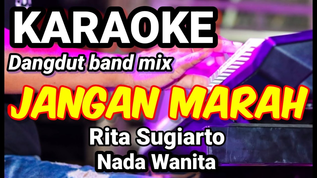 JANGAN MARAH - Rita Sugiarto | Karaoke dut band mix nada wanita | Lirik
