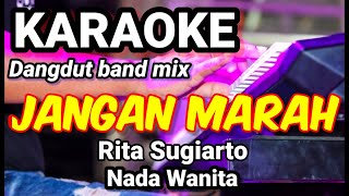 JANGAN MARAH - Rita Sugiarto | Karaoke dut band mix nada wanita | Lirik