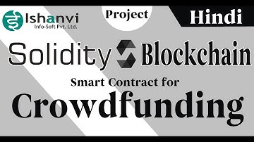 Solidity PROJECT : Smart Contract for Crowdfunding System