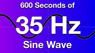 35Hz Sine Wave Test Tone - 600 Seconds (10 Minutes)