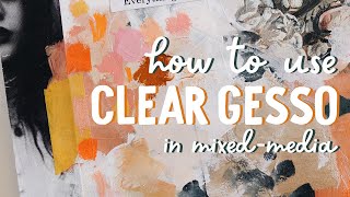 How to use Clear Gesso in mixed-media.