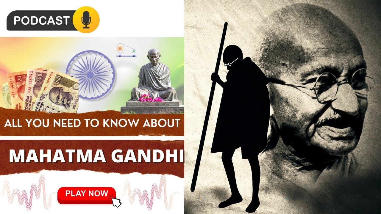 "Who Was Mahatma Gandhi? | The Man Behind the Movement" | Podcast ...