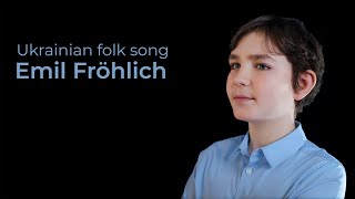 Emil Fröhlich : Ukrainian folk song