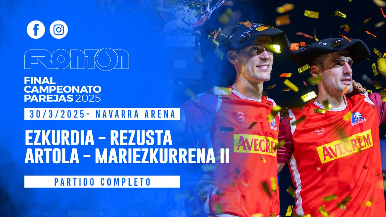EZKURDIA-REZUSTA VS ARTOLA-MARIEZKURRENA II | Final Campeonato Parejas 2025 [Partido Completo]