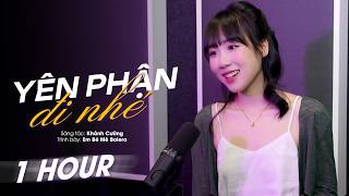 Yên Phận Đi Nhé (1 hour) - Em bé mê bolero Cover | Trao Người Bốn Chữ Anh Chẳng Muốn Giữ