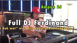 Full DJ ferdinand, Alis gadis Jaman sekarang, 100% full DJ