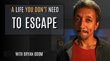 Building a Life You Don’t Want to Escape From