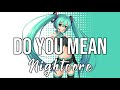 Nightcore Do You Mean With Ty Dolla Ign Bülow The Chainsmokers 