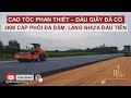 CAO TỐC PHAN THIẾT – DẦU GIÂY ĐÃ CÓ 2KM CẤP PHỐI ĐÁ DĂM, LÁNG NHỰA ĐẦU TIÊN