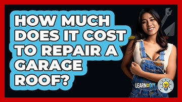 How Much Does It Cost To Repair A Garage Roof? - LearnToDIY360.com