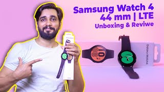 Samsung Watch 4 LTE 44 mm Unboxing & Review | WearOS By Samsung |Hindi