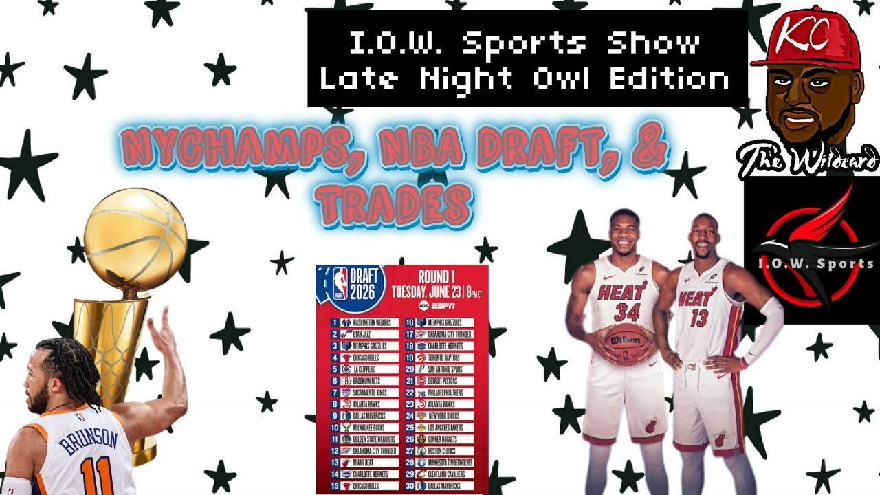 NYChamps, NBA Draft, & Trades/I.O.W. Sports SLNOE Episode 521