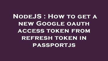 NodeJS : How to get a new Google oauth access token from refresh token in passportjs