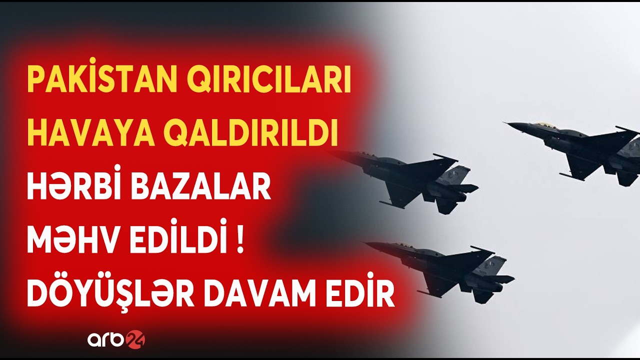 SON DƏQİQƏ! Pakistan qırıcıları TƏCİLİ HAVAYA QALDIRILDI: Hərbi obyektlər MƏHV EDİLDİ-SON MƏLUMATLAR