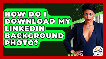 How Do I Download My LinkedIn Background Photo? - Job Success Network