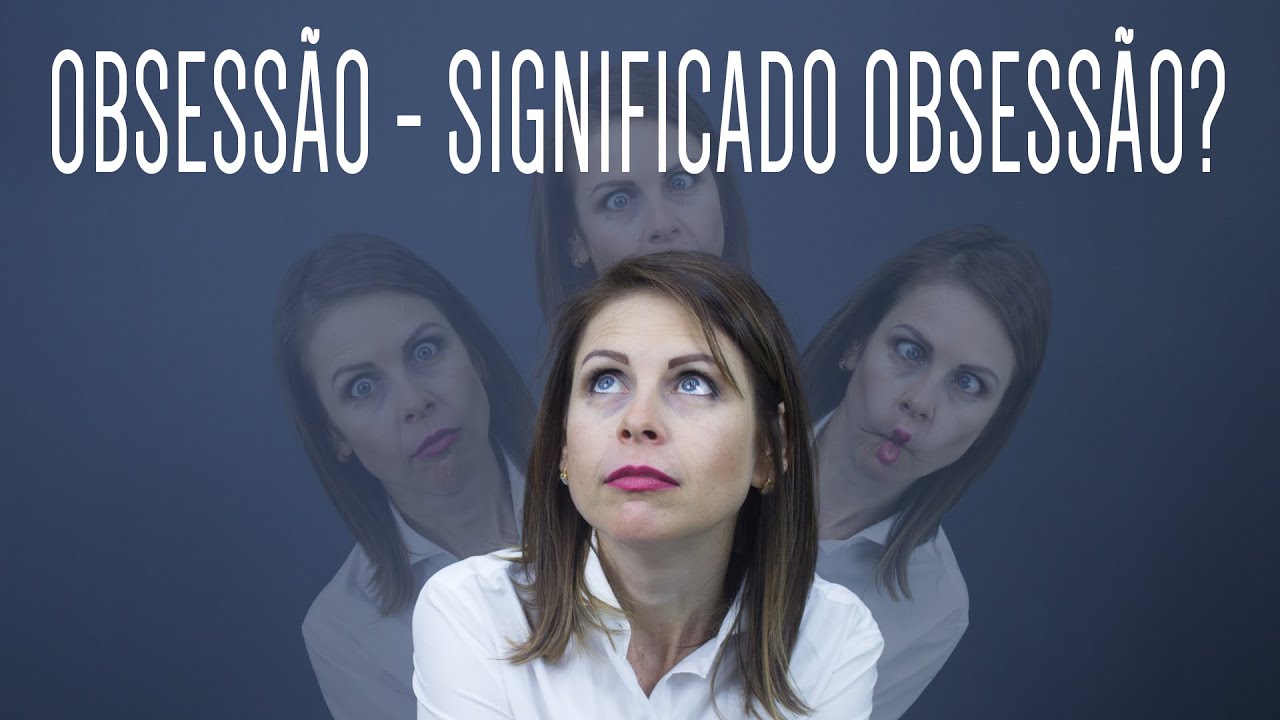 Significado de ser obsessivo