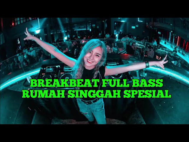 BREAKBEAT FULL BASS RUMAH SINGGAH SPESIAL 2022 class=