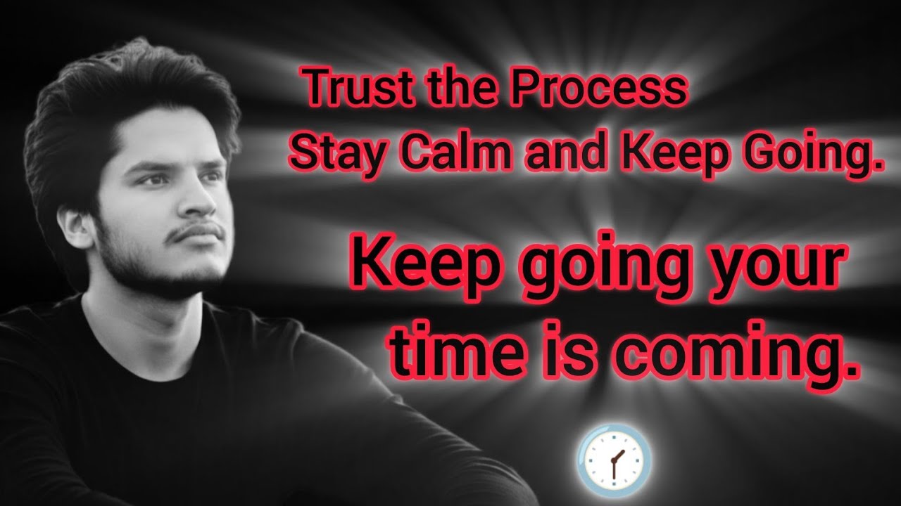 Trust the Process: Stay Calm and Keep Going/ in English quotes 