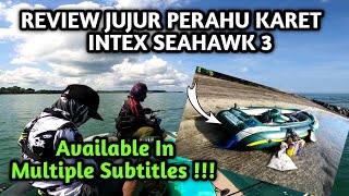 REVIEW RUBBER BOAT INTEX SEAHAWK 3 !! PRIME FISHING USING A RUBBER BOAT